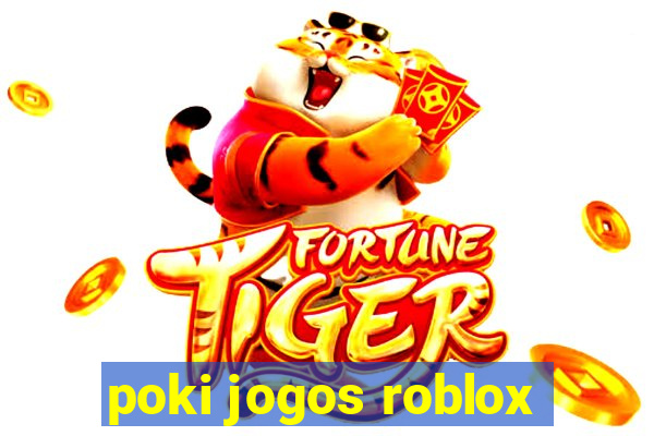 poki jogos roblox